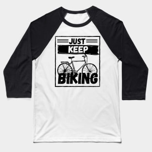 Just Keep Biking Baseball T-Shirt